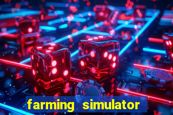 farming simulator 18 dinheiro infinito